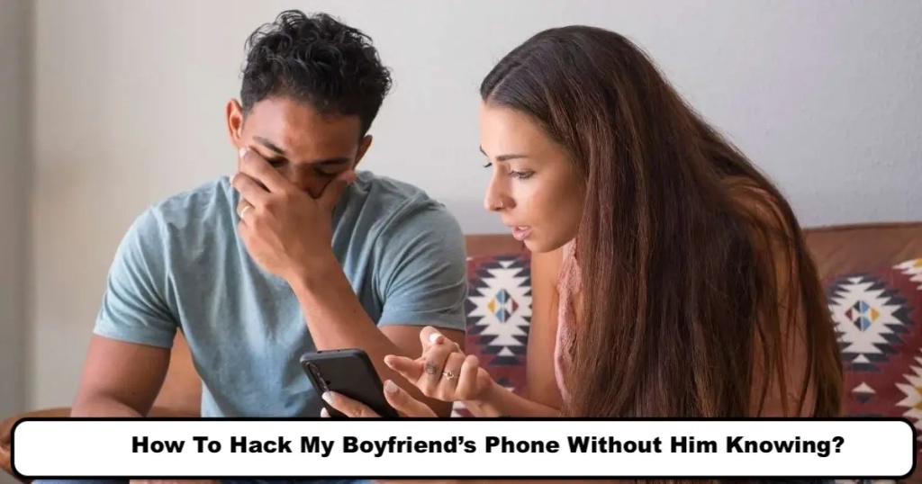 How Can I Go Through My Boyfriend’s Phone?